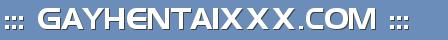 ::: GAYHENTAIXXX.COM :::